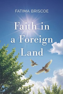 Faith in A Foreign Land - Briscoe, Fatima