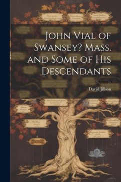 Cover John Vial of Swansey? Mass. and Some of His Descendants