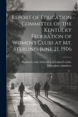 Report of Education Committee of the Kentucky Federation of Women's Clubs at Mt. Sterling, June 21, 1906