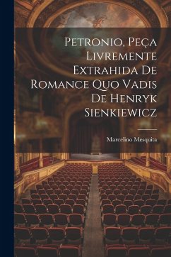 Cover Petronio, Peça Livremente Extrahida De Romance Quo Vadis De Henryk Sienkiewicz