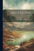 Arti E Lettere; Volume 1 Arti E Lettere; Volume 1