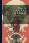 Kleines Gesangbuch Geistlicher Lieder Kleines Gesangbuch Geistlicher Lieder