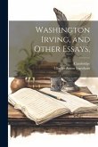 Washington Irving, and Other Essays,