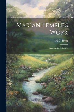 Marian Temple's Work: And What Came of It - Hogg, M. G.