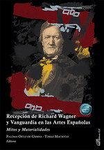 Cover Recepción de Richard Wagner y Vanguardia en las Artes Españolas