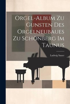 Cover Orgel-album Zu Gunsten Des Orgelneubaues Zu Schönberg Im Taunus