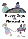 Happy Days at Playcentre Happy Days at Playcentre