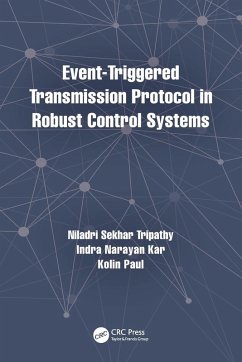 Event-Triggered Transmission Protocol in Robust Control Systems - Tripathy, Niladri Sekhar; Kar, Indra Narayan; Paul, Kolin