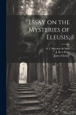 Essay on the Mysteries of Eleusis; Essay on the Mysteries of Eleusis;