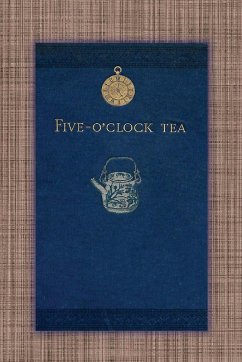 Five O'Clock Tea - Traditional Victorian Tea-Time Recipes from 1886 - Allen, Mary L Five O'Clock Tea - Traditional Victorian Tea-Time Recipes from 1886 - Allen, Mary L