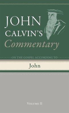 Commentary on the Gospel According to John, Volume 2 - Calvin, John