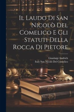 Il Laudo Di San Nicolò Del Comelico E Gli Statuti Della Rocca Di Pietore - Andrich, Gianluigi