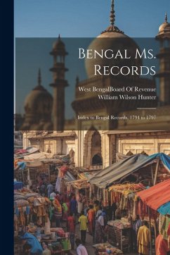 Bengal Ms. Records: Index to Bengal Records, 1794 to 1797 - Hunter, William Wilson