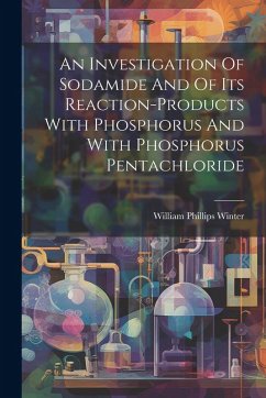 Cover An Investigation Of Sodamide And Of Its Reaction-products With Phosphorus And With Phosphorus Pentachloride