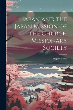 Japan and the Japan Mission of the Church Missionary Society - Stock, Eugene