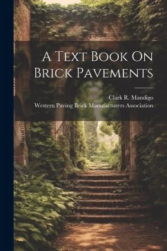 A Text Book On Brick Pavements - Mandigo, Clark R.