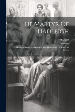 Cover The Martyr Of Hadleigh: A Dramatic Poem Founded On The Martyrdom Of Rowland Taylor