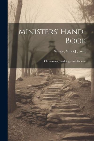 Ministers' Hand-book: Christenings, Weddings, and Funerals Ministers' Hand-book: Christenings, Weddings, and Funerals