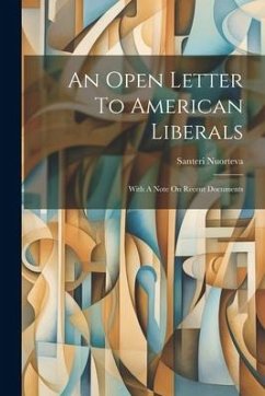 An Open Letter To American Liberals: With A Note On Recent Documents - Nuorteva, Santeri