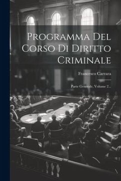 Programma Del Corso Di Diritto Criminale: Parte Generale, Volume 2... - Carrara, Francesco