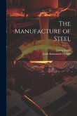 The Manufacture of Steel