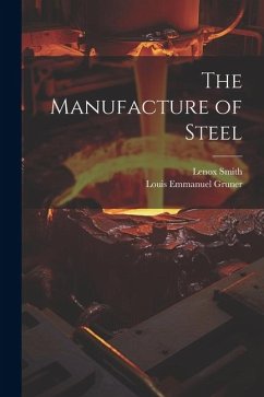 The Manufacture of Steel - Gruner, Louis Emmanuel; Smith, Lenox