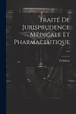 Traité De Jurisprudence Médicale Et Pharmaceutique ... Traité De Jurisprudence Médicale Et Pharmaceutique ...