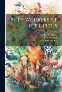 Billy Whiskers At The Circus - Wheeler, F. G.; Debebian, Arthur