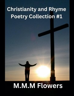 Christianity and Rhyme Poetry Collection #1 - Flowers, M. M. M.