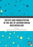 Tactics and Emancipation in the Age of Authoritarian Neoliberalism