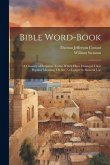 Bible Word-Book: A Glossary of Scripture Terms Which Have Changed Their Popular Meaning, Or Are No Longer in General Use