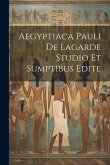 Aegyptiaca Pauli De Lagarde Studio Et Sumptibus Edite