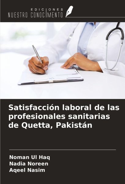 Satisfacción laboral de las profesionales sanitarias de Quetta, Pakistán Satisfacción laboral de las profesionales sanitarias de Quetta, Pakistán