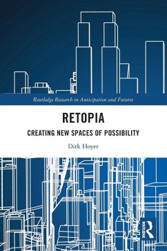 Retopia: Creating New Spaces of Possibility - Hoyer, Dirk
