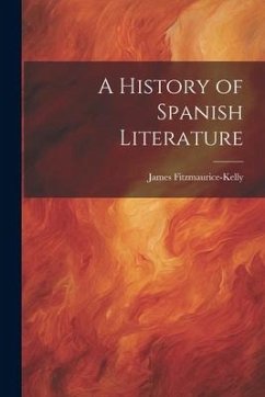 A History of Spanish Literature - Fitzmaurice-Kelly, James