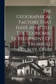 The Geographical Factors That Have Affected The Economic Development Of Trumbull County, Ohio