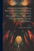 Della Storia E Della Ragione D'ogni Poesia, + Indice Universale Della Storia... Milano 1752 Di Franc. Saver. Quadrio... Della Storia E Della Ragione D'ogni Poesia, + Indice Universale Della Storia... Milano 1752 Di Franc. Saver. Quadrio...