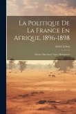 La Politique De La France En Afrique, 1896-1898: Mission Marchand, Niger, Madagascar