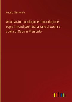 Osservazioni geologiche mineralogiche sopra i monti posti tra la valle di Aosta e quella di Susa in Piemonte