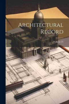 Architectural Record; Volume 25 - Anonymous