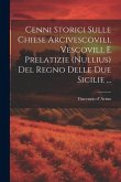 Cenni Storici Sulle Chiese Arcivescovili, Vescovili, E Prelatizie (nullius) Del Regno Delle Due Sicilie ...