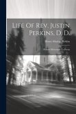 Life Of Rev. Justin Perkins, D. D.: Pioneer Missionary To Persia