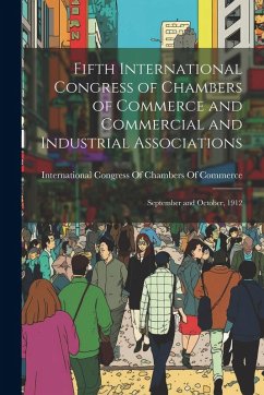 Cover Fifth International Congress of Chambers of Commerce and Commercial and Industrial Associations: September and October, 1912