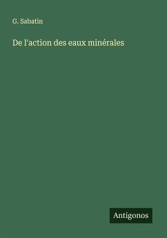 De l'action des eaux minérales - Sabatin, G.