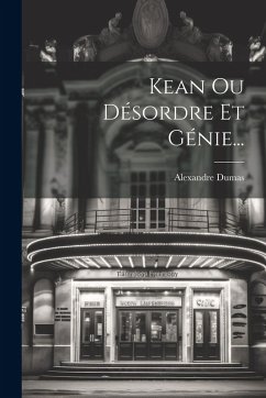 Kean Ou Désordre Et Génie... - Dumas, Alexandre Kean Ou Désordre Et Génie... - Dumas, Alexandre