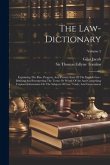 The Law-dictionary: Explaining The Rise, Progress, And Present State Of The English Law: Defining And Interpreting The Terms Or Words Of A