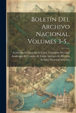 Cover Boletín Del Archivo Nacional, Volumes 3-5...