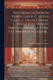 Poetarum Latinorum Hostii, Laevii, C. Licinii Calvi, C. Helvii Cinnae, C. Valgii Rufi, Domitii Marsi Aliorumque Vitae Et Carminum Reliquiae... Poetarum Latinorum Hostii, Laevii, C. Licinii Calvi, C. Helvii Cinnae, C. Valgii Rufi, Domitii Marsi Aliorumque Vitae Et Carminum Reliquiae...