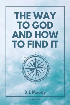 The Way to God and How to Find It - Moody, D. L