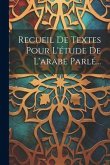 Recueil De Textes Pour L'étude De L'arabe Parlé...